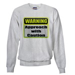 Approach With Caution Sweatshirt