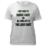 I Was Taken To Divorce Court And All I Have Left Is This Women's T-Shirt