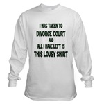 I Was Taken To Divorce Court And All I Have Left Is This Long Sleeve T-Shirt