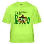 I'm Not Old, I'm Retro Green T-Shirt
