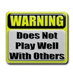 Does not play well with others Mousepad 