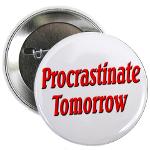 Procrastinate Tomorrow 2.25&quot; Button