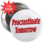 Procrastinate Tomorrow 2.25&quot; Button (10 pack)