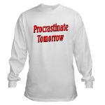 Procrastinate Tomorrow Long Sleeve T-Shirt
