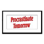 Procrastinate Tomorrow Small Framed Print
