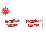 Procrastinate Tomorrow Sticker (Bumper 10 pk)