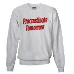 Procrastinate Tomorrow Sweatshirt