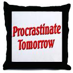 Procrastinate Tomorrow Throw Pillow