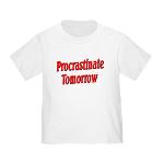 Procrastinate Tomorrow Toddler T-Shirt