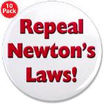 Repeal Newton's Laws 3.5&quot; Button (10 pack)