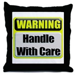 Handle With Care Warning  Throw Pillow