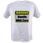 Handle With Care Warning  Value T-shirt