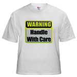 Handle With Care Warning  White T-Shirt   