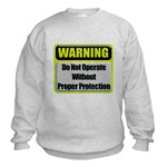 Do Not Operate Warning Sweatshirt