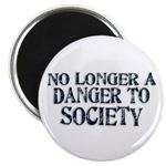 No Longer A Danger To Society Magnet