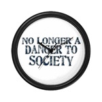 No Longer A Danger To Society Wall Clock