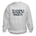 No Longer A Danger To Society Sweatshirt