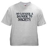 No Longer A Danger To Society Ash Grey T-Shirt 